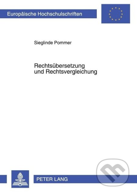 Kniha: Rechtsübersetzung und Rechtsvergleichung (Sieglinde Pommer). Peter Lang, 2005 Kniha: Rechtsübersetzung und Rechtsvergleichung (Sieglinde Pommer). Peter Lang, 2005