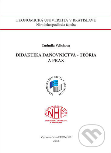 Kniha: Didaktika daňovníctva - Teória a prax (Ľudmila Velichová). , 2018 Kniha: Didaktika daňovníctva - Teória a prax (Ľudmila Velichová). , 2018