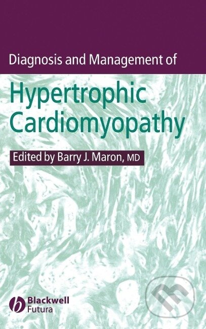 Kniha: Maron, B: Diagnosis and Management of Hypertrophic Cardiomyo (Maron). John Wiley & Sons, 2004 Kniha: Maron, B: Diagnosis and Management of Hypertrophic Cardiomyo (Maron). John Wiley & Sons, 2004
