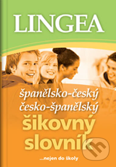 Kniha: Španělsko-český, česko-španělský šikovný slovník...… nejen do školy - 2.vydání (Autorský kolektív). Lingea, 2012 Kniha: Španělsko-český, česko-španělský šikovný slovník...… nejen do školy - 2.vydání (Autorský kolektív). Lingea, 2012