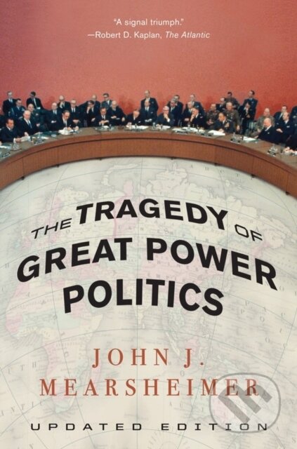 Kniha: TheTragedy of Great Power Politics (John J. Mearsheimer). , 2018 Kniha: TheTragedy of Great Power Politics (John J. Mearsheimer). , 2018