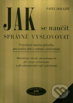 Kniha: Jak se naučit správně vyslovovat (Pavel Dolejší). Jas, 2004 Kniha: Jak se naučit správně vyslovovat (Pavel Dolejší). Jas, 2004
