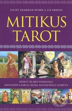 Kniha: Mitikus Tarot (Juliet Sharman Burke a Liz Green). Synergie, 2011 Kniha: Mitikus Tarot (Juliet Sharman Burke a Liz Green). Synergie, 2011