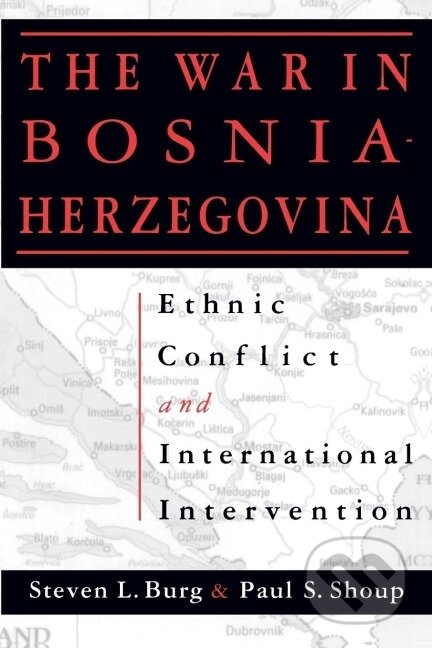 Kniha: Ethnic Conflict and International Intervention (Steven L. Burg). Routledge, 2000 Kniha: Ethnic Conflict and International Intervention (Steven L. Burg). Routledge, 2000