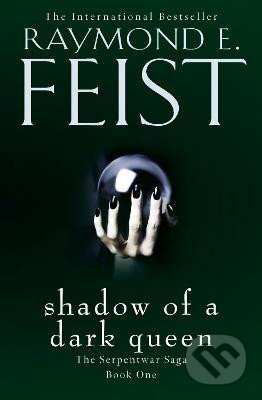Kniha: Shadow of a Dark Queen (The Serpentwar Saga, Book 1) (E. Raymond Feist). HarperCollins Publishers, 2015 Kniha: Shadow of a Dark Queen (The Serpentwar Saga, Book 1) (E. Raymond Feist). HarperCollins Publishers, 2015