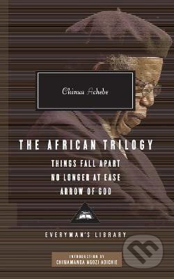 Kniha: The African Trilogy: Things Fall Apart No Longer at Ease Arrow of God (Chinua Achebe). Everyman, 2010 Kniha: The African Trilogy: Things Fall Apart No Longer at Ease Arrow of God (Chinua Achebe). Everyman, 2010