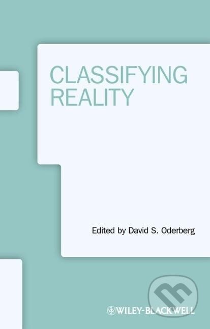 Kniha: Oderberg, D: Classifying Reality (David S. Oderberg). Wiley-Blackwell, 2018 Kniha: Oderberg, D: Classifying Reality (David S. Oderberg). Wiley-Blackwell, 2018