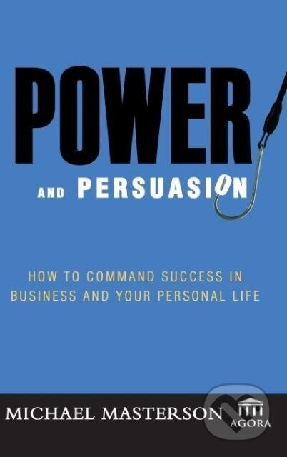 Kniha: POWER & PERSUASION (Michael Masterson). John Wiley & Sons, 2005 Kniha: POWER & PERSUASION (Michael Masterson). John Wiley & Sons, 2005