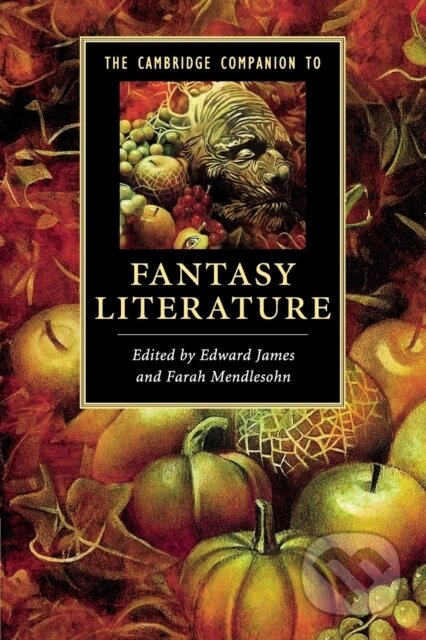 Kniha: The Cambridge Companion to Fantasy Literature (Edward James). Cambridge University Press, 2017 Kniha: The Cambridge Companion to Fantasy Literature (Edward James). Cambridge University Press, 2017