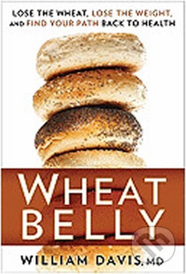 Kniha: Wheat Belly (R. William Davis). Rodale Press Kniha: Wheat Belly (R. William Davis). Rodale Press