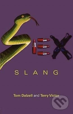 Kniha: Sex Slang (Tom Dalzell). Routledge, 2007 Kniha: Sex Slang (Tom Dalzell). Routledge, 2007