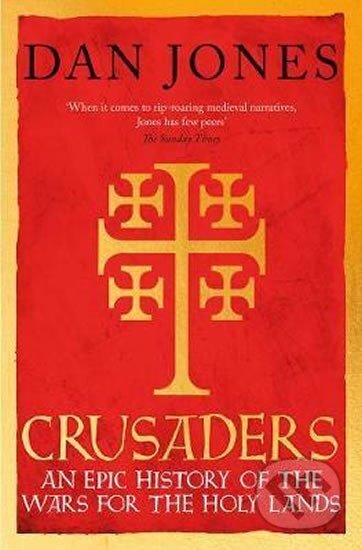 Kniha: Crusaders : An Epic History of the Wars for the Holy Lands (Dan Jones). Folio, 2019 Kniha: Crusaders : An Epic History of the Wars for the Holy Lands (Dan Jones). Folio, 2019