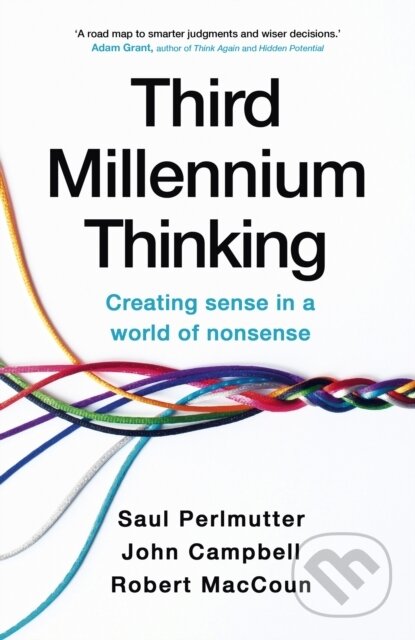 Kniha: Third Millennium Thinking (John Campbell, Saul Perlmutter a Robert MacCoun). Hodder and Stoughton, 2024 Kniha: Third Millennium Thinking (John Campbell, Saul Perlmutter a Robert MacCoun). Hodder and Stoughton, 2024