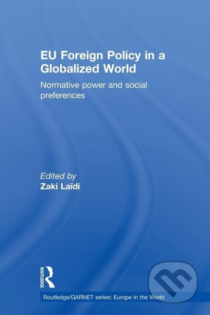 Kniha: EU Foreign Policy in a Globalized World (Zaki Laïdi). Routledge, 2010 Kniha: EU Foreign Policy in a Globalized World (Zaki Laïdi). Routledge, 2010