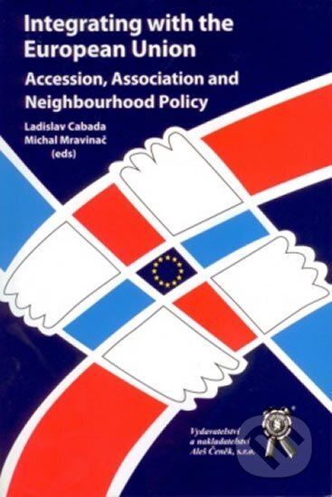 Kniha: Integrating with the European Union (Ladislav Cabada). , 2008 Kniha: Integrating with the European Union (Ladislav Cabada). , 2008