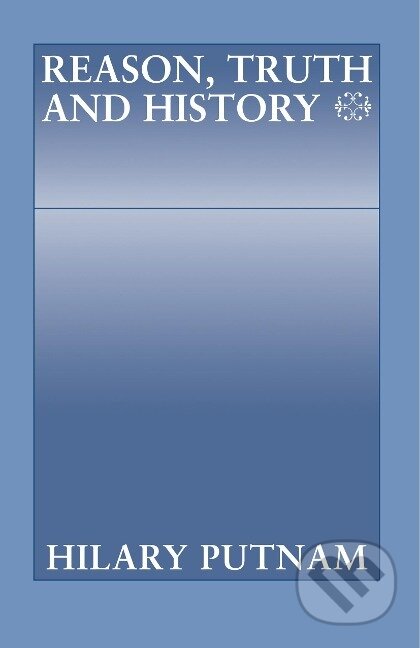 Kniha: Reason, Truth and History (Hilary Putnam). Cambridge University Press, 2004 Kniha: Reason, Truth and History (Hilary Putnam). Cambridge University Press, 2004