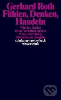 Kniha: Fühlen, Denken, Handeln (Gerhard Roth). Suhrkamp, 2003 Kniha: Fühlen, Denken, Handeln (Gerhard Roth). Suhrkamp, 2003