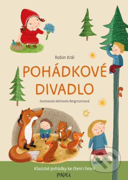 Kniha: Pohádkové divadlo (Pavla Köpplová a Robin Král). Pikola, 2025 Kniha: Pohádkové divadlo (Pavla Köpplová a Robin Král). Pikola, 2025