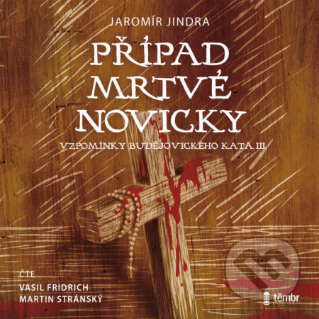 Audiokniha: Případ mrtvé novicky (Jaromír Jindra). Témbr, 2025 Audiokniha: Případ mrtvé novicky (Jaromír Jindra). Témbr, 2025