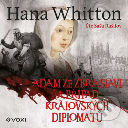 Audiokniha: Adam ze Zbraslavi a případ královských diplomatů (Hana Whitton). Voxi, 2025 Audiokniha: Adam ze Zbraslavi a případ královských diplomatů (Hana Whitton). Voxi, 2025