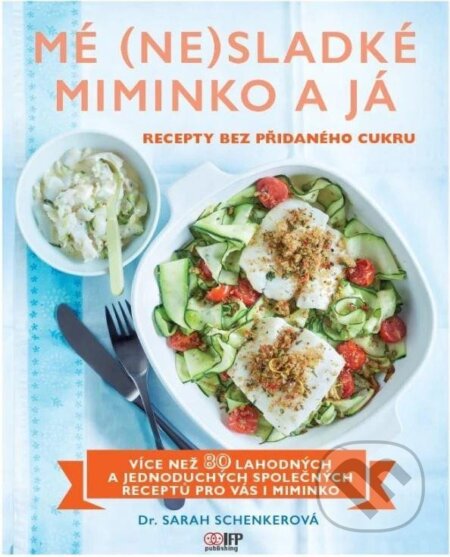 Kniha: Mé (ne)sladké miminko a já (Sarah Schenker). IFP Publishing, 2025 Kniha: Mé (ne)sladké miminko a já (Sarah Schenker). IFP Publishing, 2025