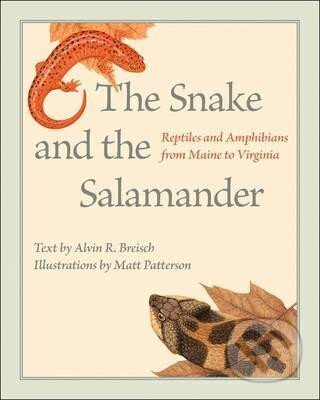 Kniha: The Snake and the Salamander : Reptiles and Amphibians from Maine to Virginia (R. Alvin Breisch). Johns Hopkins University, 2017 Kniha: The Snake and the Salamander : Reptiles and Amphibians from Maine to Virginia (R. Alvin Breisch). Johns Hopkins University, 2017