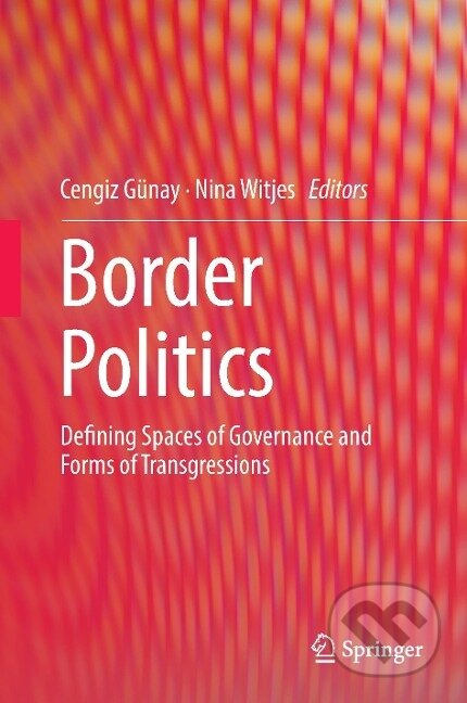 Kniha: Border Politics (Nina Witjes). Springer International Publishing, 2016 Kniha: Border Politics (Nina Witjes). Springer International Publishing, 2016