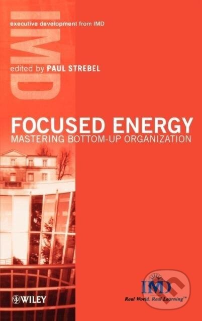 Kniha: Focused Energy (Paul Strebel). John Wiley & Sons, 2000 Kniha: Focused Energy (Paul Strebel). John Wiley & Sons, 2000