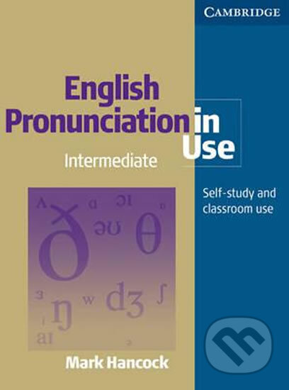 Kniha: English Pronunciation in Use Intermediate: Book and 4 Audio CD Pack (Mark Hancock). Cambridge University Press, 2003 Kniha: English Pronunciation in Use Intermediate: Book and 4 Audio CD Pack (Mark Hancock). Cambridge University Press, 2003