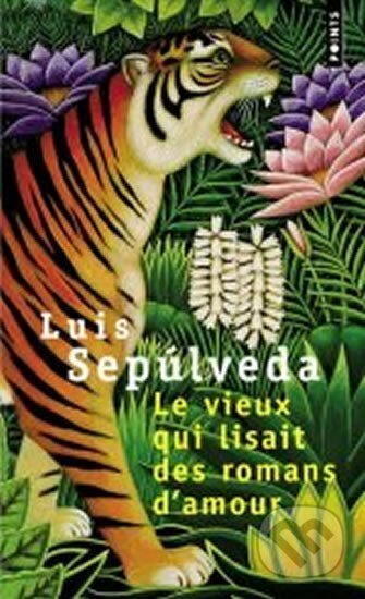 Kniha: Le Vieux Qui Lisait des Romans D´amour (Luis Sepúlveda). Points, 1998 Kniha: Le Vieux Qui Lisait des Romans D´amour (Luis Sepúlveda). Points, 1998
