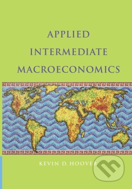Kniha: Applied Intermediate Macroeconomics (Kevin D. Hoover). Cambridge University Press, 2014 Kniha: Applied Intermediate Macroeconomics (Kevin D. Hoover). Cambridge University Press, 2014