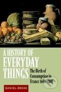 Kniha: A History of Everyday Things (Daniel Roche). Cambridge University Press, 2003 Kniha: A History of Everyday Things (Daniel Roche). Cambridge University Press, 2003