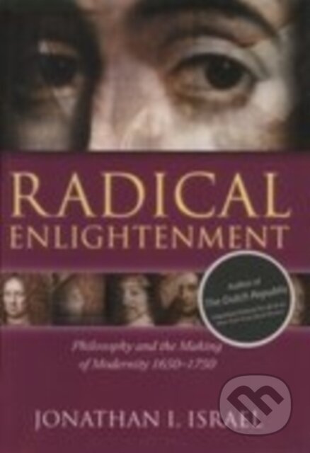 Kniha: Radical Enlightenment (Jonathan I. Israel). Oxford University Press, 2002 Kniha: Radical Enlightenment (Jonathan I. Israel). Oxford University Press, 2002