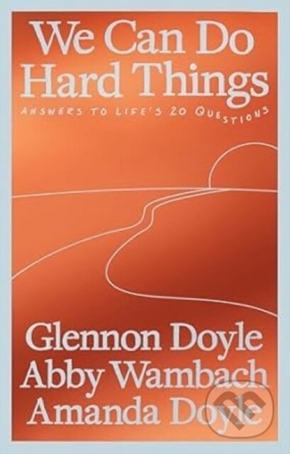 Kniha: We Can Do Hard Things (Glennon Doyle). Ebury Publishing, 2025 Kniha: We Can Do Hard Things (Glennon Doyle). Ebury Publishing, 2025