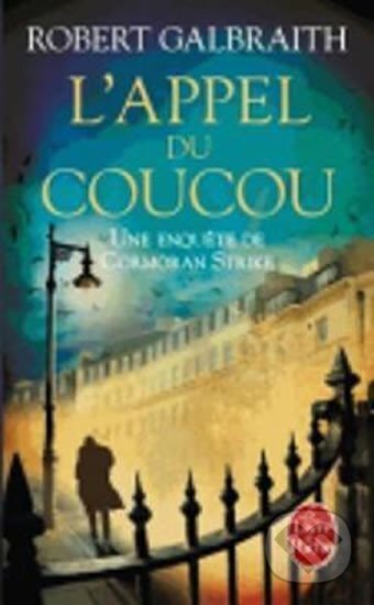 Kniha: L´Appel du coucou (Robert Galbraith). Librairie generale francaise, 2014 Kniha: L´Appel du coucou (Robert Galbraith). Librairie generale francaise, 2014