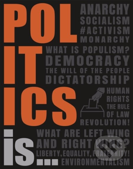 Kniha: Politics Is... (Dk). Dorling Kindersley Children, 2020 Kniha: Politics Is... (Dk). Dorling Kindersley Children, 2020