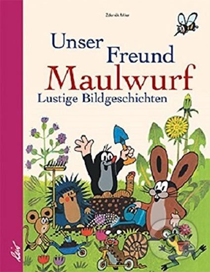 Kniha: Unser Freund Maulwurf: Lustige Bildgeschichten (Zdeněk Miler). , 2004 Kniha: Unser Freund Maulwurf: Lustige Bildgeschichten (Zdeněk Miler). , 2004