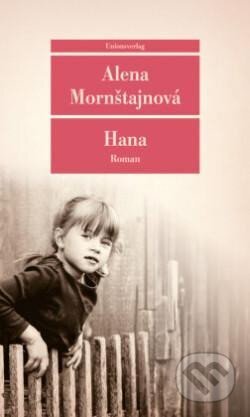 Kniha: Hana (Alena Mornštajnová). Unionsverlag, 2022 Kniha: Hana (Alena Mornštajnová). Unionsverlag, 2022