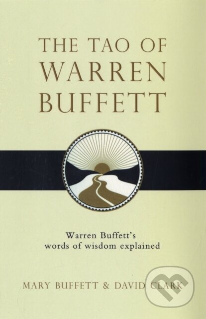 Kniha: The Tao of Warren Buffett (David Clark a Mary Buffett). Simon & Schuster, 2009 Kniha: The Tao of Warren Buffett (David Clark a Mary Buffett). Simon & Schuster, 2009