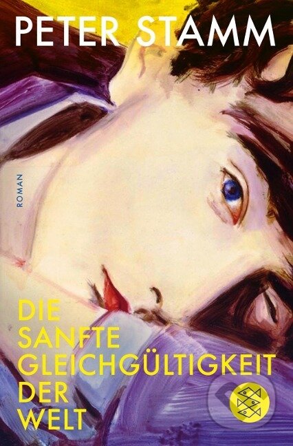 Kniha: Die sanfte Gleichgültigkeit der Welt (Peter Stamm). Fischer Taschenbuch, 2019 Kniha: Die sanfte Gleichgültigkeit der Welt (Peter Stamm). Fischer Taschenbuch, 2019
