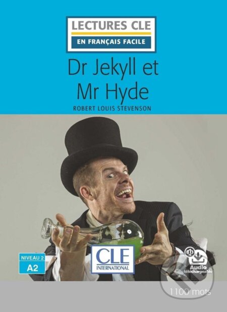 Kniha: Dr Jekyll et Mr Hyde - Niveau 2/A2 - Lecture CLE en français facile - Livre + Audio téléchargeable (Louis Robert Stevenson). Cle International, 2018 Kniha: Dr Jekyll et Mr Hyde - Niveau 2/A2 - Lecture CLE en français facile - Livre + Audio téléchargeable (Louis Robert Stevenson). Cle International, 2018