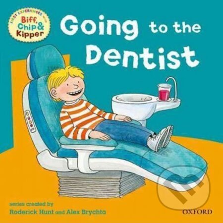 Kniha: Going to the Dentist: Read With Biff, Chip & Kipper First Experiences (Aleš Brychta, Alex Brychta, David Hunt a Roderick Hunt). Oxford University Press, 2012 Kniha: Going to the Dentist: Read With Biff, Chip & Kipper First Experiences (Aleš Brychta, Alex Brychta, David Hunt a Roderick Hunt). Oxford University Press, 2012