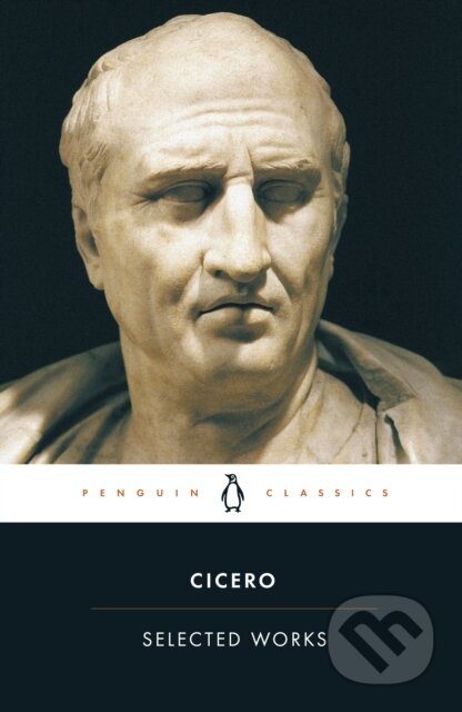 Kniha: Selected Works (Marcus Tulli Cicero). Penguin Classics, 2004 Kniha: Selected Works (Marcus Tulli Cicero). Penguin Classics, 2004