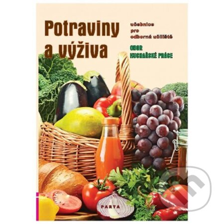 Kniha: Potraviny a výživa – učebnice pro oborná učiliště Kuchařské práce (Marie Šebelová). Parta Kniha: Potraviny a výživa – učebnice pro oborná učiliště Kuchařské práce (Marie Šebelová). Parta