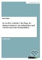 Kniha: Ist das Heil verlierbar? Zur Frage der Heilsgewissheit in den lutherischen und reformierten Bekenntnisschriften (René Debus). Grin, 2008 Kniha: Ist das Heil verlierbar? Zur Frage der Heilsgewissheit in den lutherischen und reformierten Bekenntnisschriften (René Debus). Grin, 2008