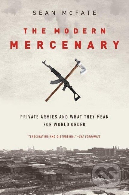 Kniha: MODERN MERCENARY P (Sean McFate). , 2017 Kniha: MODERN MERCENARY P (Sean McFate). , 2017