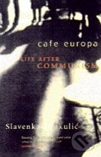 Kniha: Cafe Europa : Life After Communism (Slavenka Drakulic). Little, Brown, 1996 Kniha: Cafe Europa : Life After Communism (Slavenka Drakulic). Little, Brown, 1996