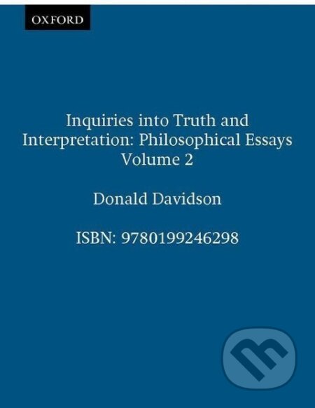 Kniha: Inquiries Into Truth and Interpretation (Donald Davidson). OUP Oxford, 2001 Kniha: Inquiries Into Truth and Interpretation (Donald Davidson). OUP Oxford, 2001