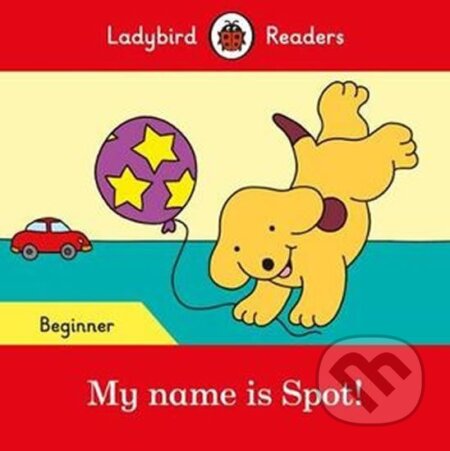 Kniha: My name is Spot! - Ladybird Re (Ladybird). Penguin Books, 2018 Kniha: My name is Spot! - Ladybird Re (Ladybird). Penguin Books, 2018