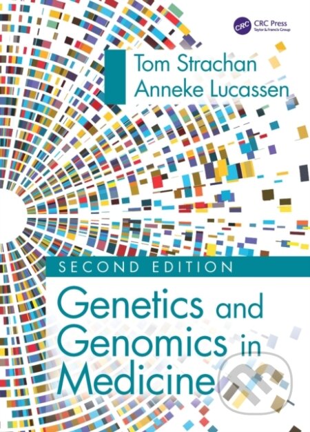 Kniha: Genetics and Genomics in Medicine (Anneke Lucassen a Tom Strachan). Taylor and Francis, 2022 Kniha: Genetics and Genomics in Medicine (Anneke Lucassen a Tom Strachan). Taylor and Francis, 2022